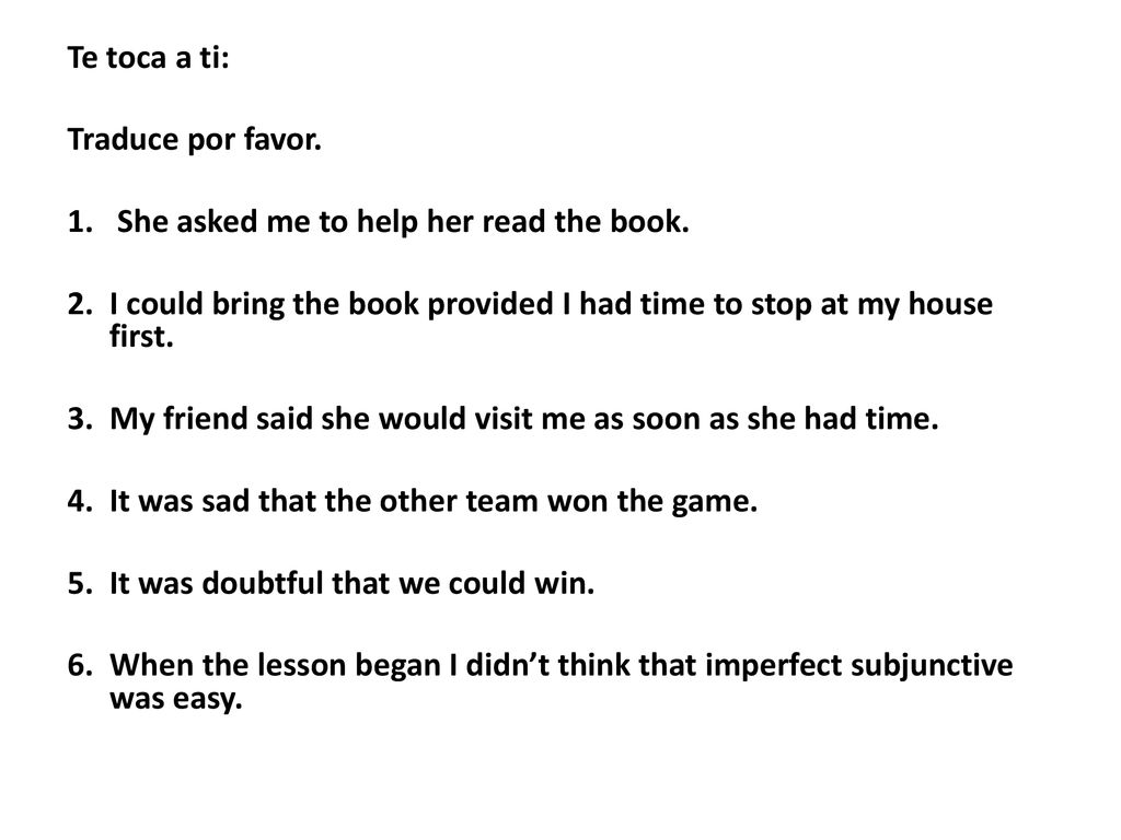 Te toca a ti: Traduce por favor. 1. She asked me to help her read the book.