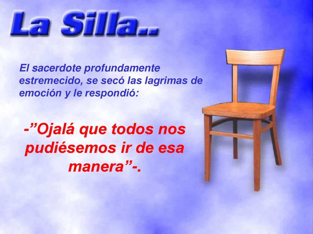 - Ojalá que todos nos pudiésemos ir de esa manera -.