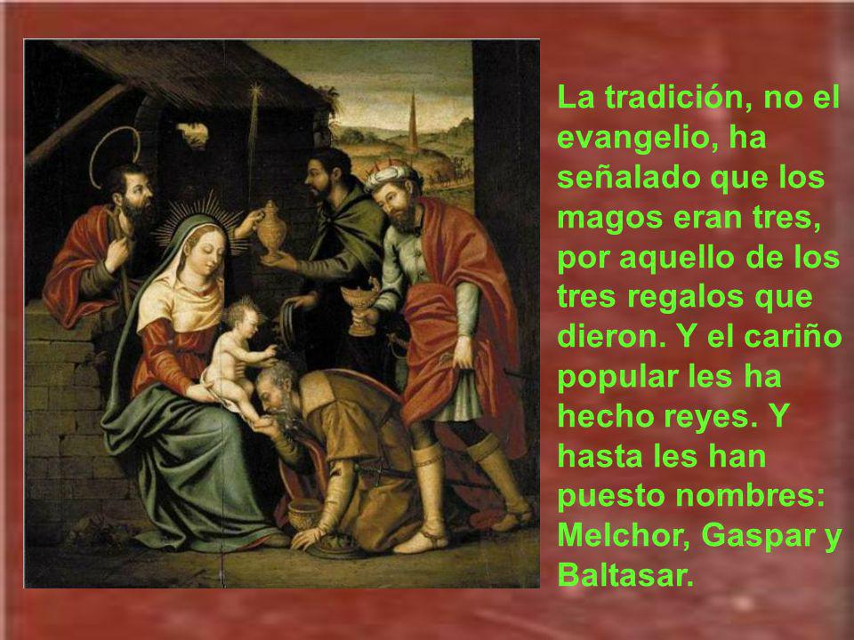La tradición, no el evangelio, ha señalado que los magos eran tres, por aquello de los tres regalos que dieron.