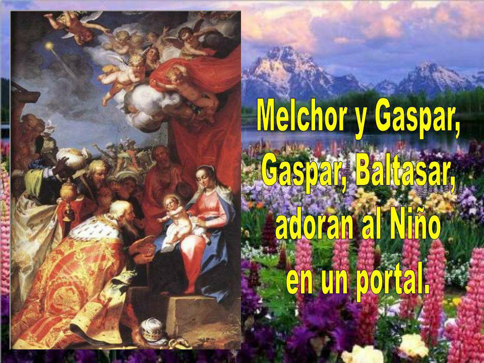Melchor y Gaspar, Gaspar, Baltasar, adoran al Niño en un portal.