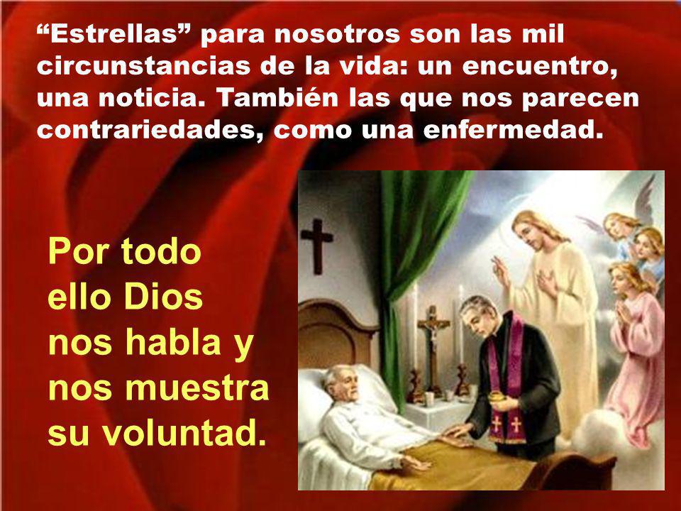 Por todo ello Dios nos habla y nos muestra su voluntad.