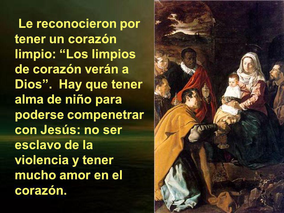 Le reconocieron por tener un corazón limpio: Los limpios de corazón verán a Dios .