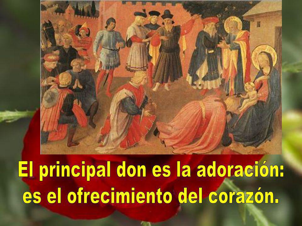 El principal don es la adoración: es el ofrecimiento del corazón.