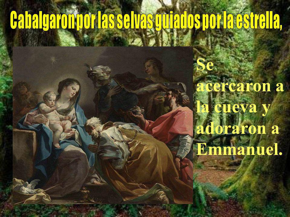 Cabalgaron por las selvas guiados por la estrella,