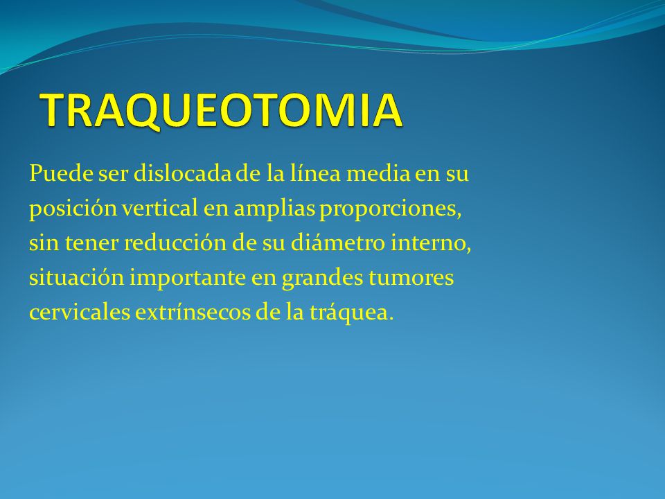 TRAQUEOTOMIA Puede ser dislocada de la línea media en su