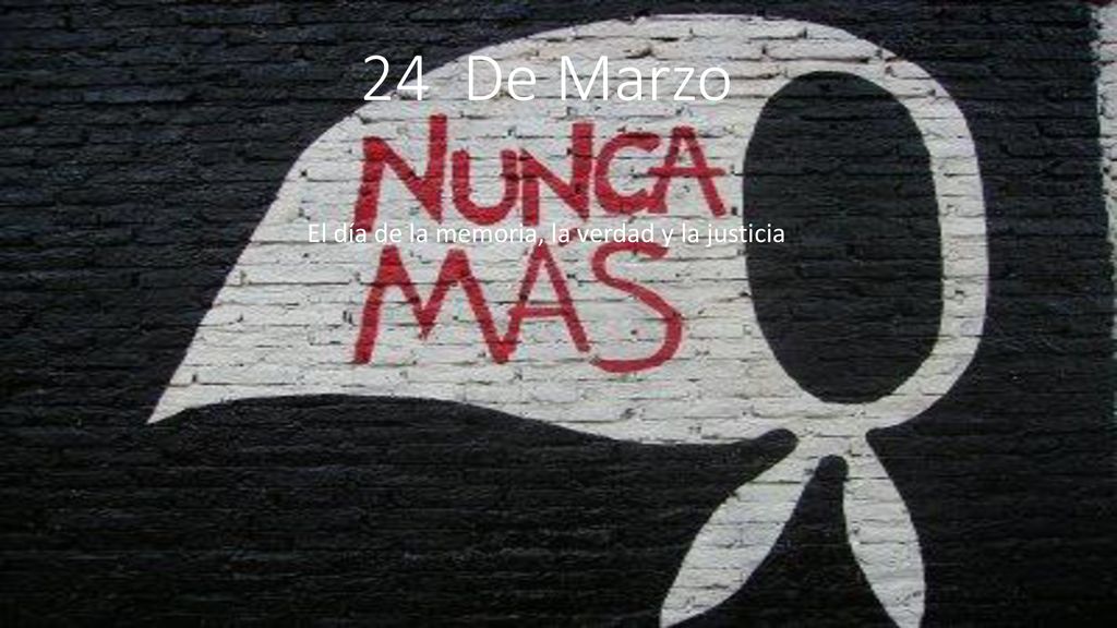 El día de la memoria, la verdad y la justicia