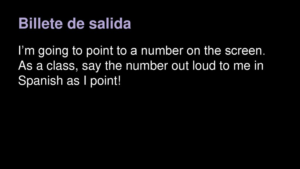 Billete de salida I’m going to point to a number on the screen.