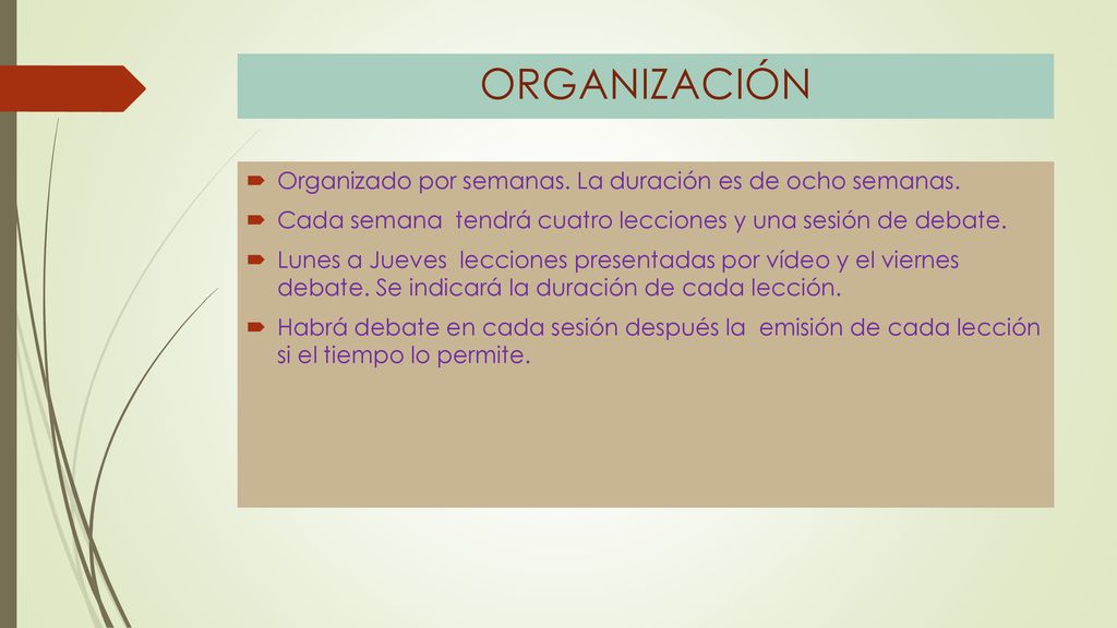 ORGANIZACIÓN Organizado por semanas. La duración es de ocho semanas.