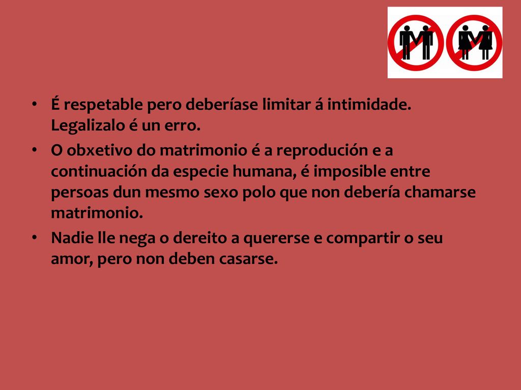É respetable pero deberíase limitar á intimidade. Legalizalo é un erro.