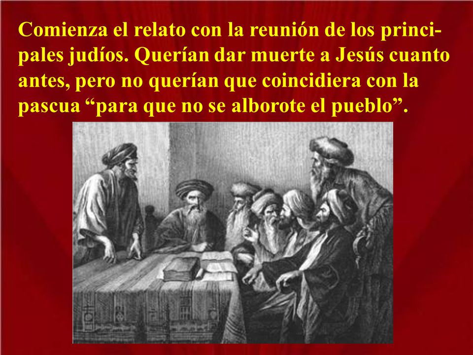 Comienza el relato con la reunión de los princi-pales judíos