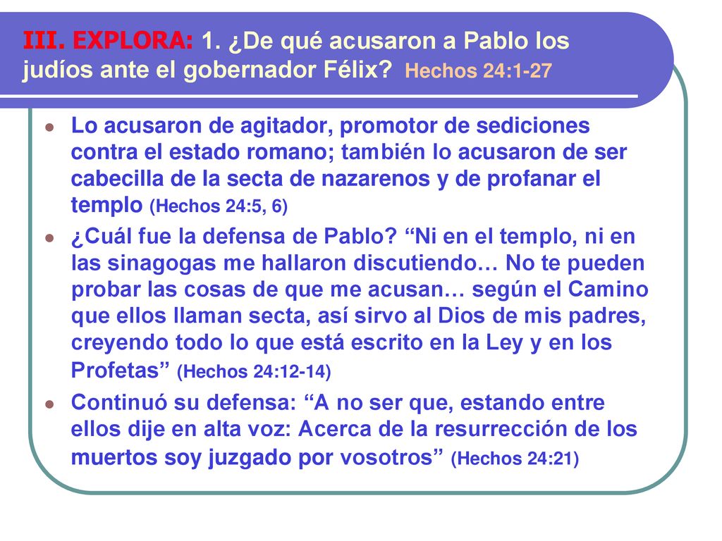 III. EXPLORA: 1. ¿De qué acusaron a Pablo los judíos ante el gobernador Félix Hechos 24:1-27