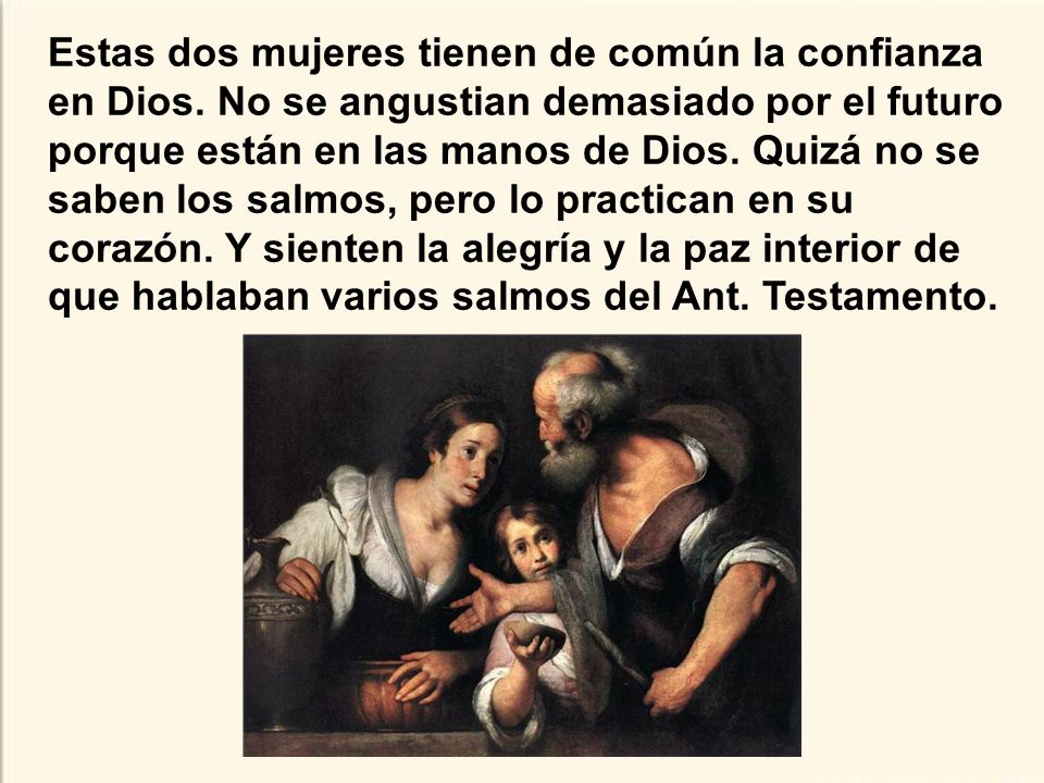 Estas dos mujeres tienen de común la confianza en Dios