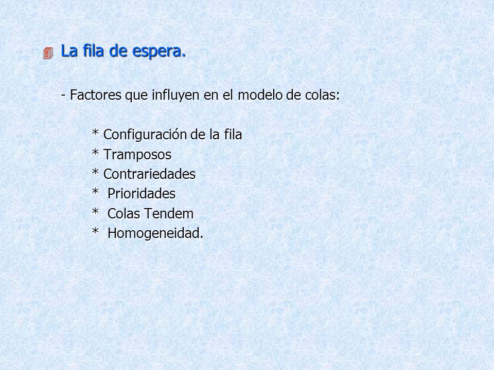 La fila de espera. - Factores que influyen en el modelo de colas: