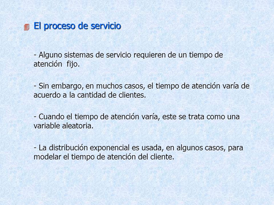 El proceso de servicio - Alguno sistemas de servicio requieren de un tiempo de atención fijo.