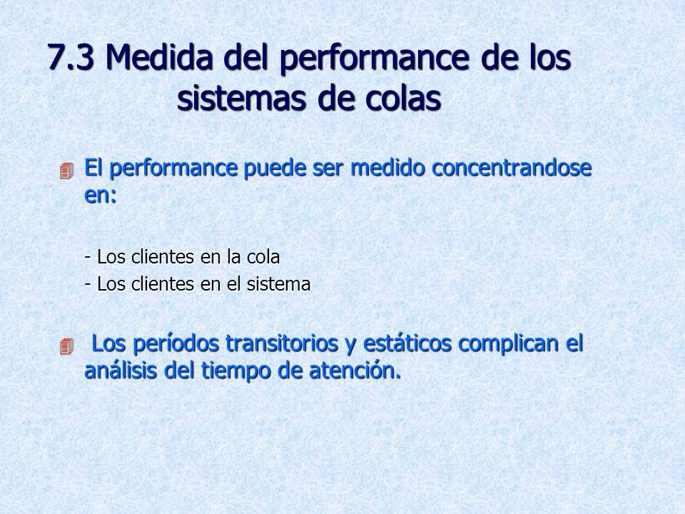 7.3 Medida del performance de los sistemas de colas
