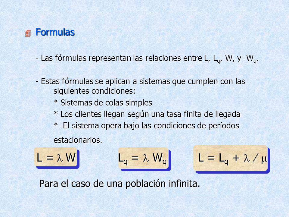 L = l W Lq = l Wq L = Lq + l / m Formulas