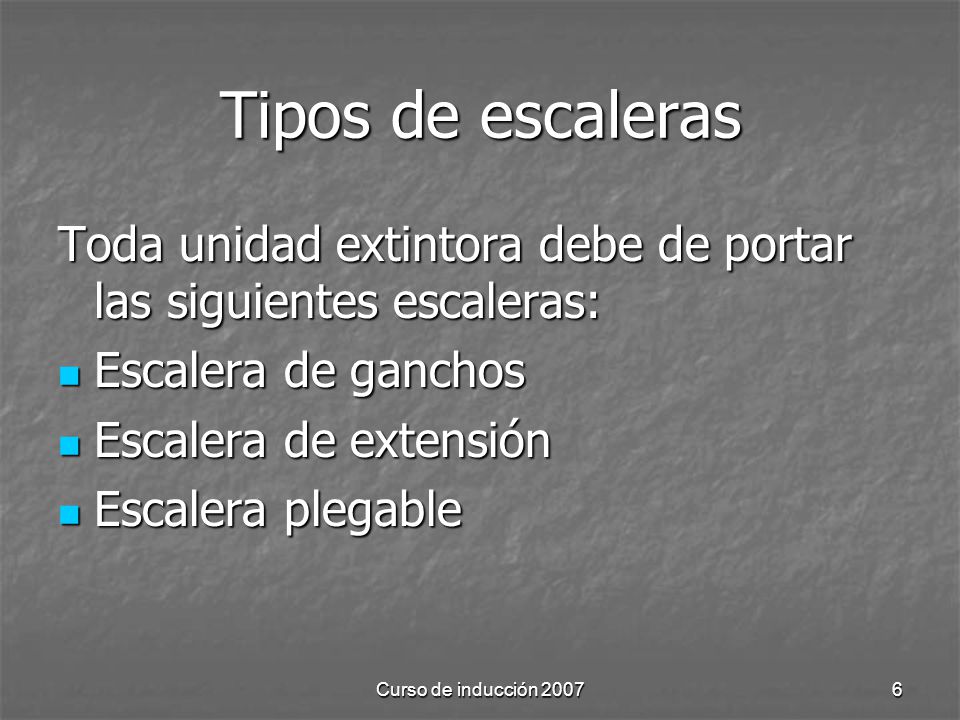 Tipos de escaleras Toda unidad extintora debe de portar las siguientes escaleras: Escalera de ganchos.