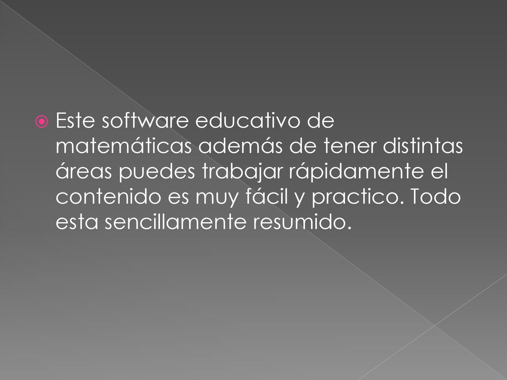 Este software educativo de matemáticas además de tener distintas áreas puedes trabajar rápidamente el contenido es muy fácil y practico.