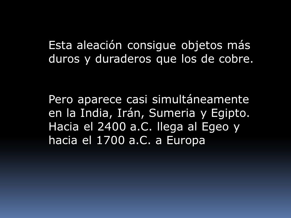Esta aleación consigue objetos más duros y duraderos que los de cobre.