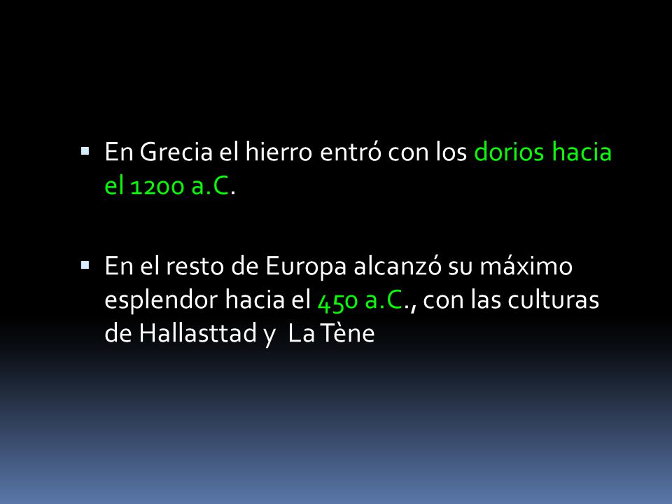 En Grecia el hierro entró con los dorios hacia el 1200 a.C.