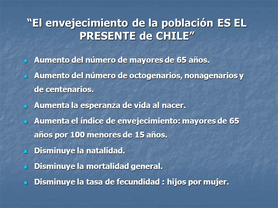 El envejecimiento de la población ES EL PRESENTE de CHILE