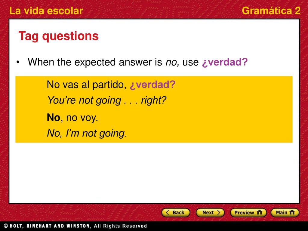 Tag questions When the expected answer is no, use ¿verdad