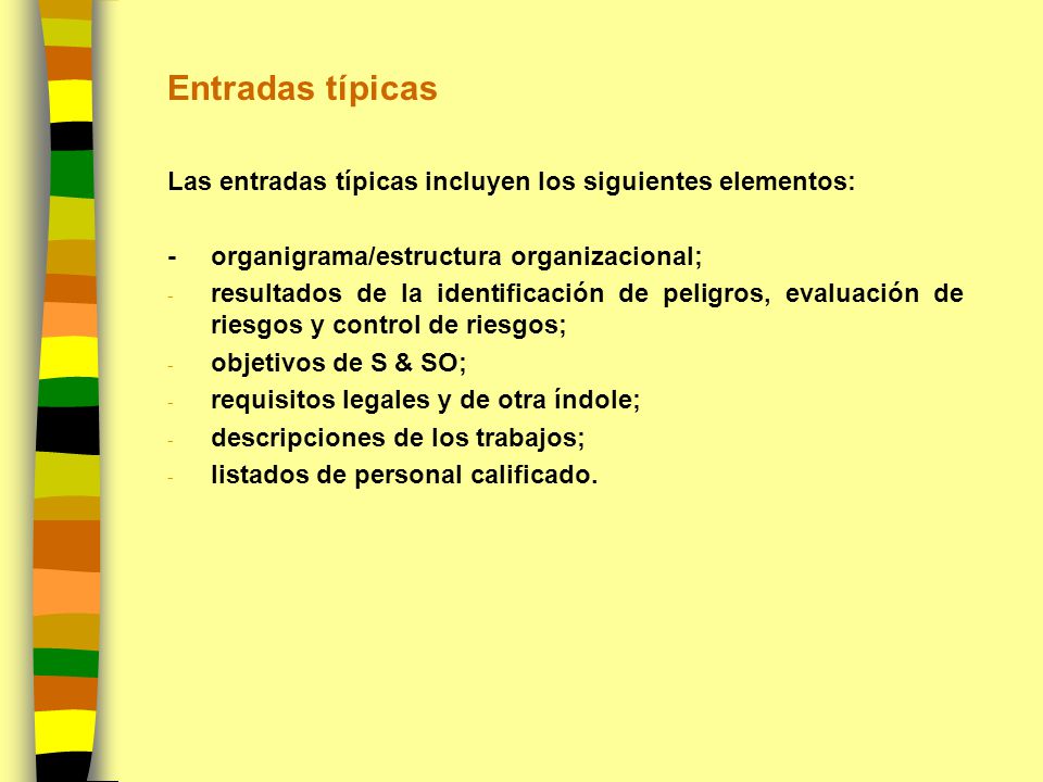 Entradas típicas Las entradas típicas incluyen los siguientes elementos: - organigrama/estructura organizacional;