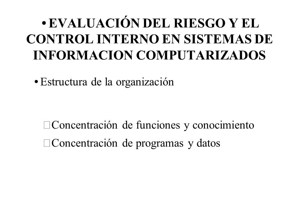 EVALUACIÓN DEL RIESGO Y EL CONTROL INTERNO EN SISTEMAS DE INFORMACION COMPUTARIZADOS