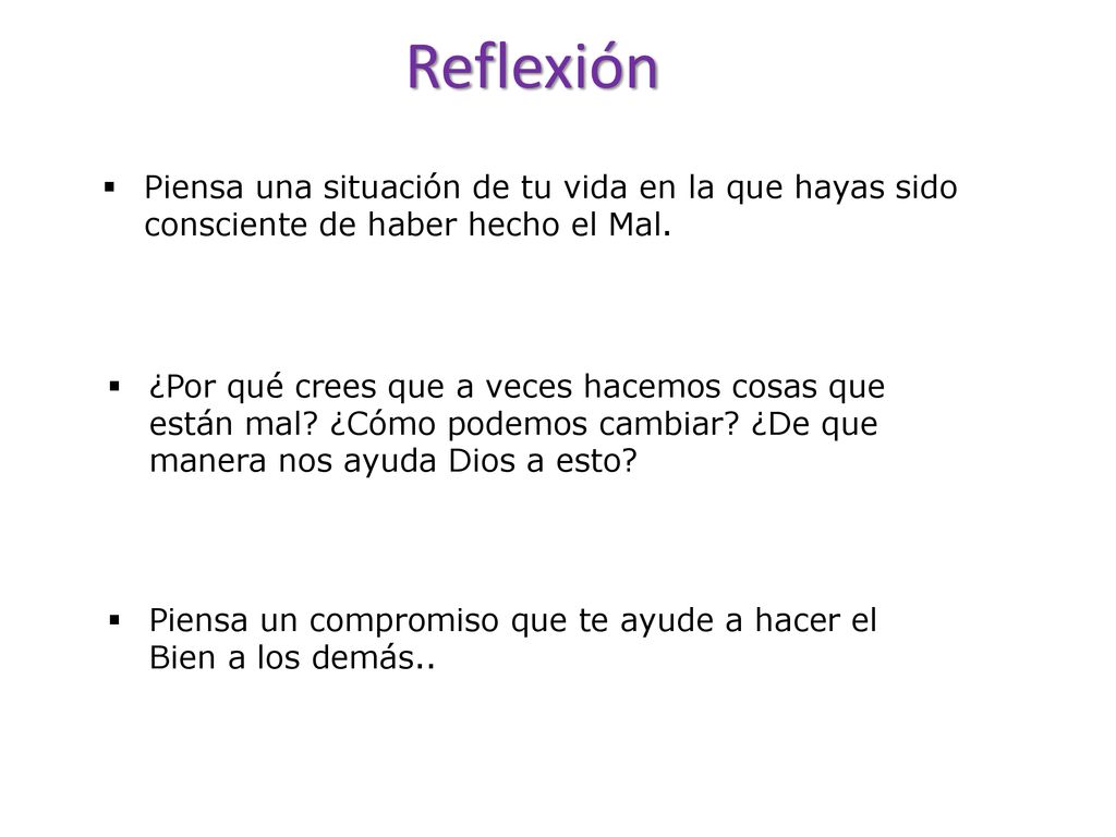 Reflexión Piensa una situación de tu vida en la que hayas sido consciente de haber hecho el Mal.