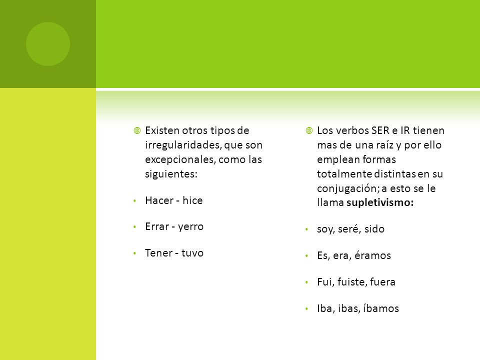 Existen otros tipos de irregularidades, que son excepcionales, como las siguientes: