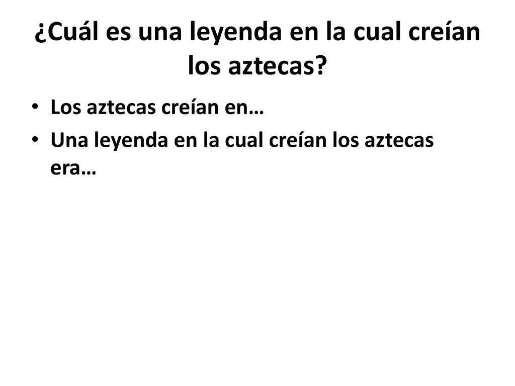 ¿Cuál es una leyenda en la cual creían los aztecas