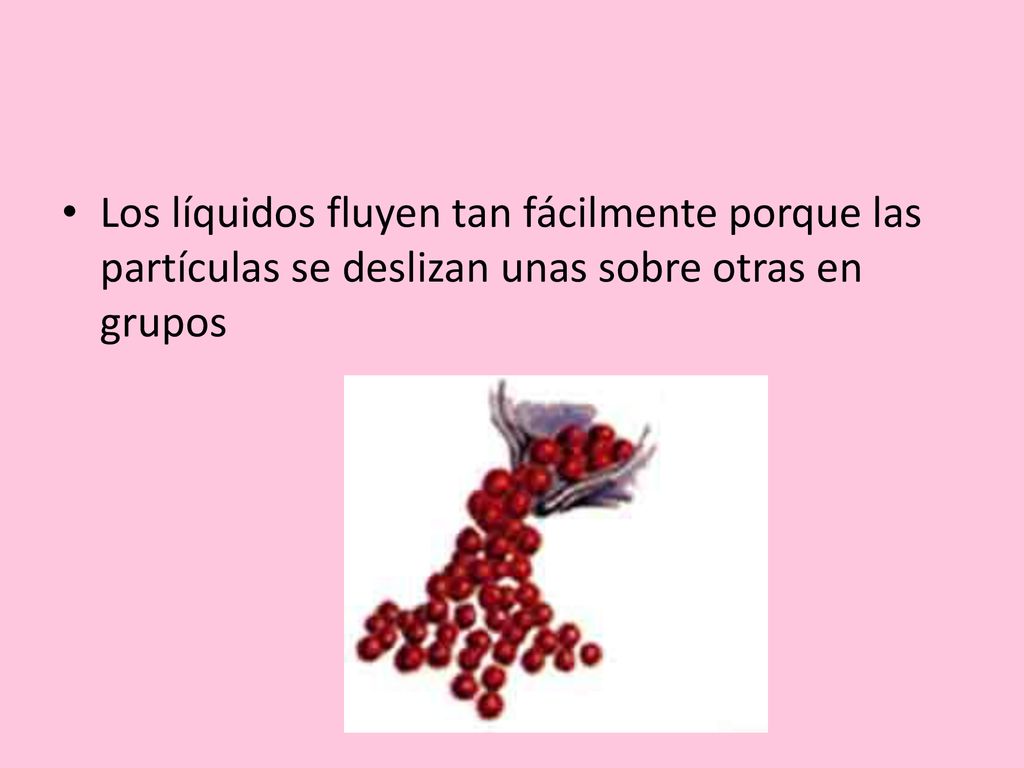 Los líquidos fluyen tan fácilmente porque las partículas se deslizan unas sobre otras en grupos