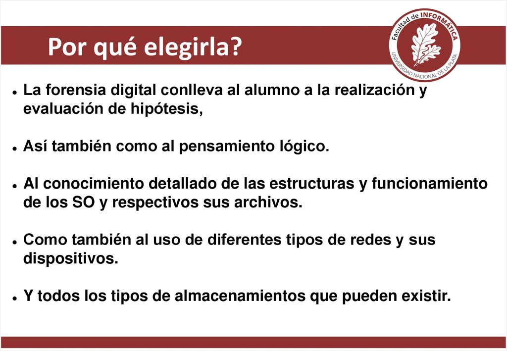 La forensia digital conlleva al alumno a la realización y evaluación de hipótesis,