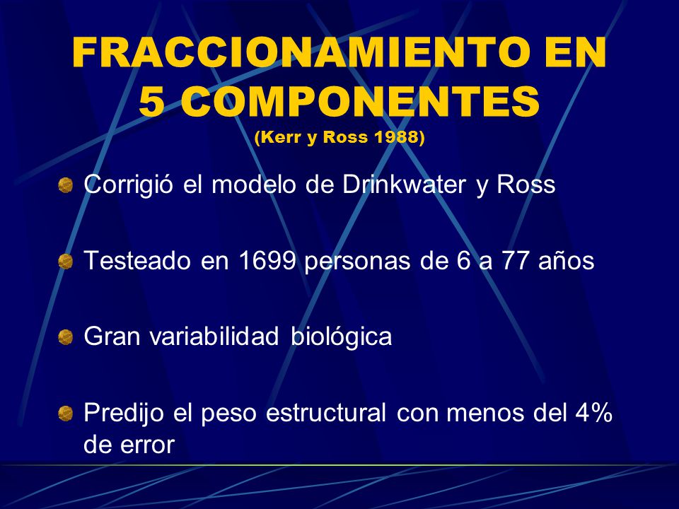 FRACCIONAMIENTO EN 5 COMPONENTES (Kerr y Ross 1988)