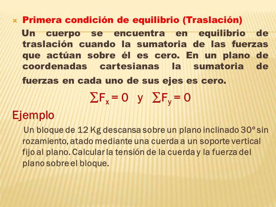 ∑Fx = 0 y ∑Fy = 0 Ejemplo Primera condición de equilibrio (Traslación)