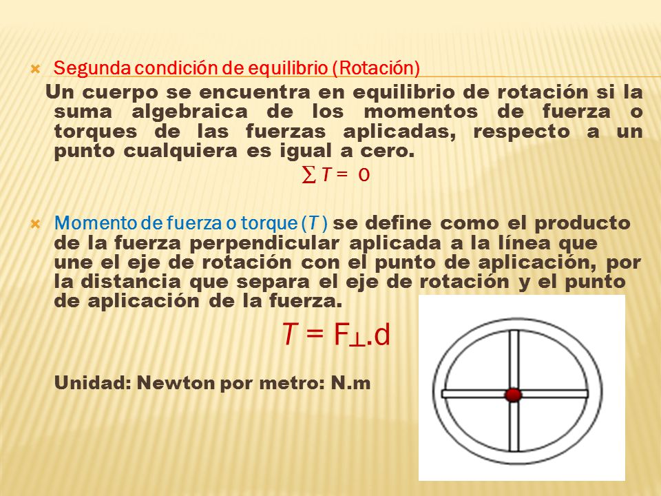 T = F┴.d Segunda condición de equilibrio (Rotación) ∑ T = 0