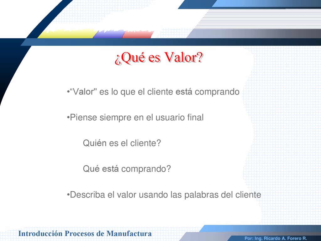 ¿Qué es Valor Valor es lo que el cliente está comprando
