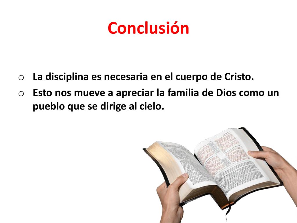 Conclusión La disciplina es necesaria en el cuerpo de Cristo.