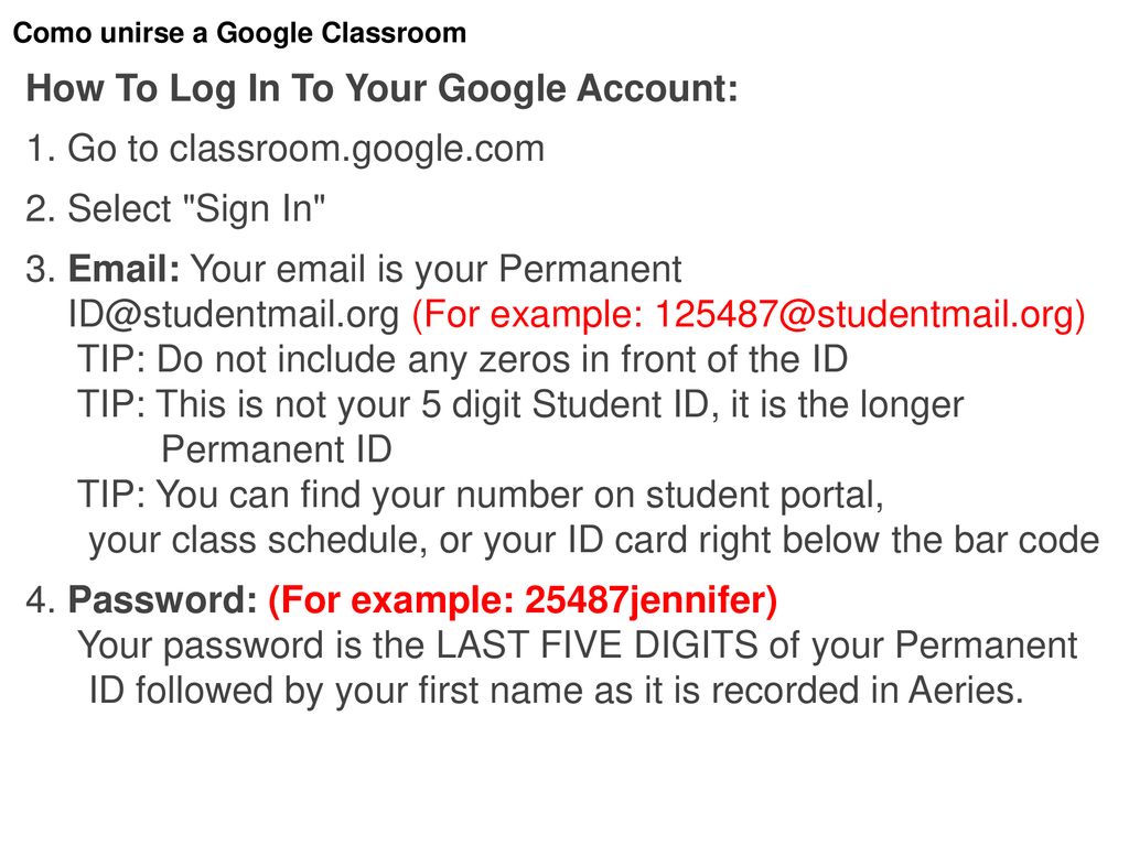 How To Log In To Your Google Account: 1. Go to classroom.google.com