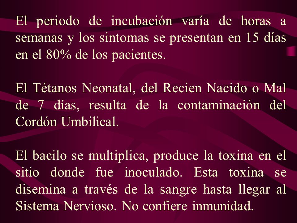 El periodo de incubación varía de horas a semanas y los sintomas se presentan en 15 días en el 80% de los pacientes.