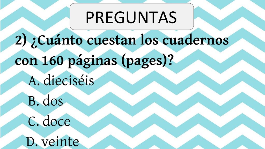 PREGUNTAS 2) ¿Cuánto cuestan los cuadernos con 160 páginas (pages)