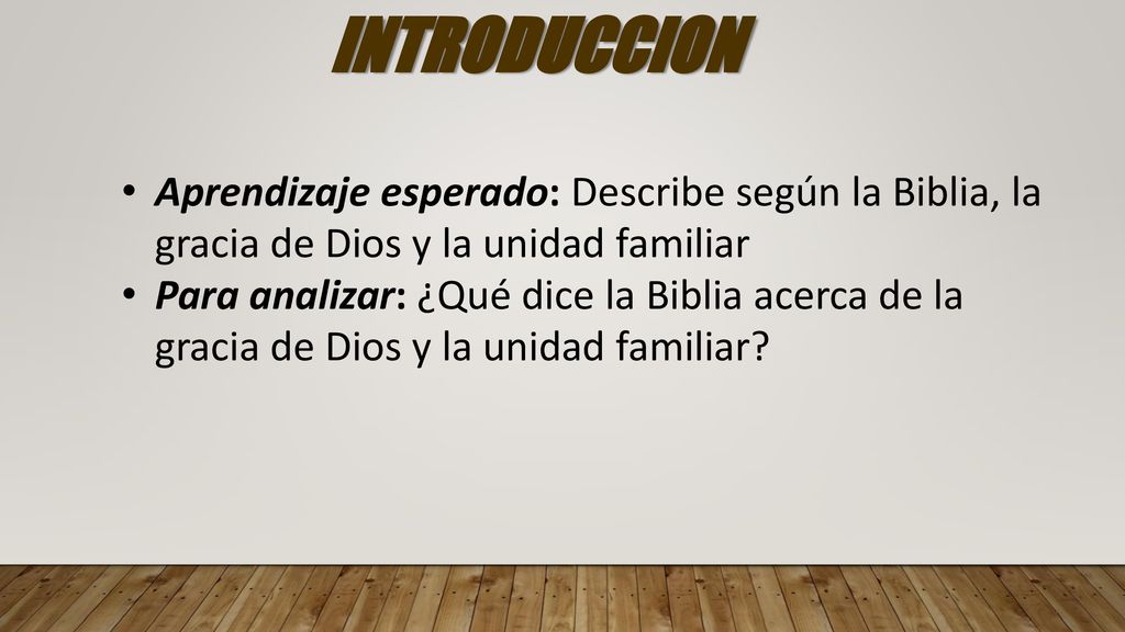 INTRODUCCION Aprendizaje esperado: Describe según la Biblia, la gracia de Dios y la unidad familiar.