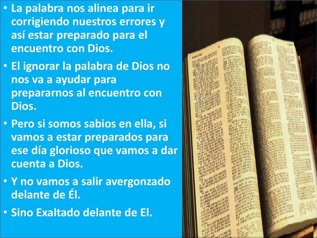 La palabra nos alinea para ir corrigiendo nuestros errores y así estar preparado para el encuentro con Dios.