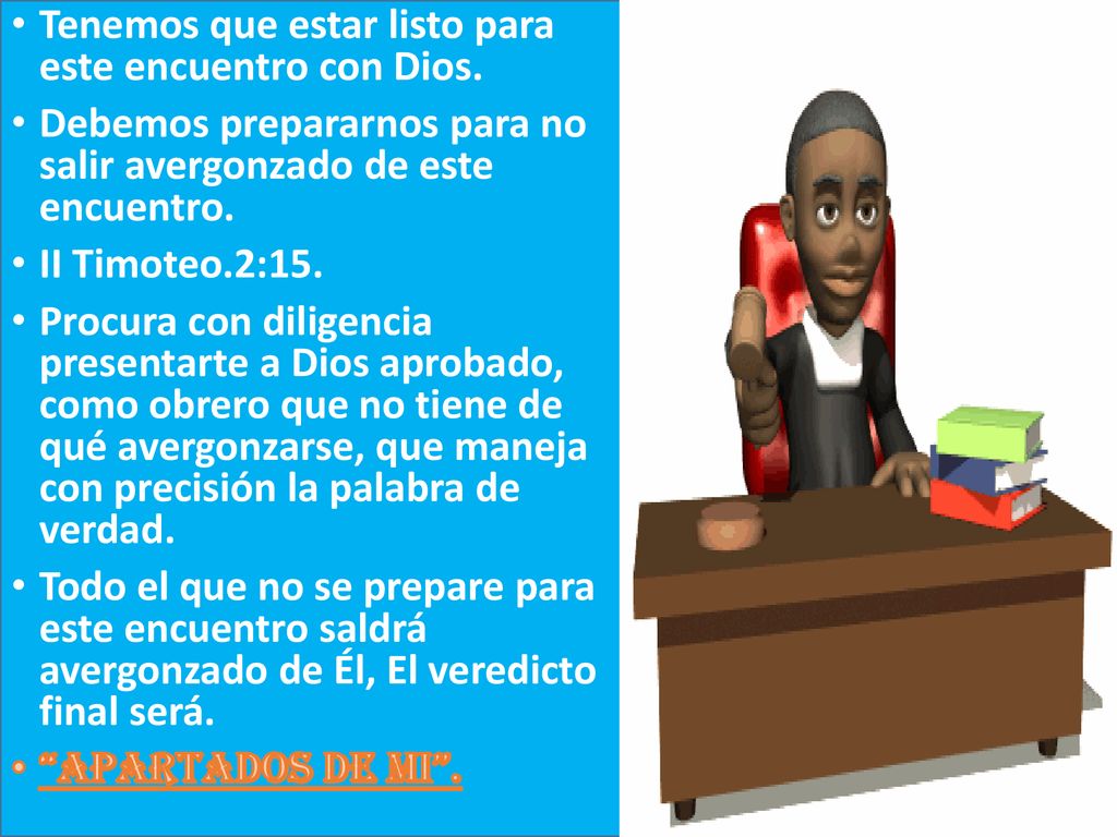 Tenemos que estar listo para este encuentro con Dios.