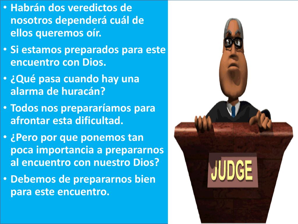 Habrán dos veredictos de nosotros dependerá cuál de ellos queremos oír.