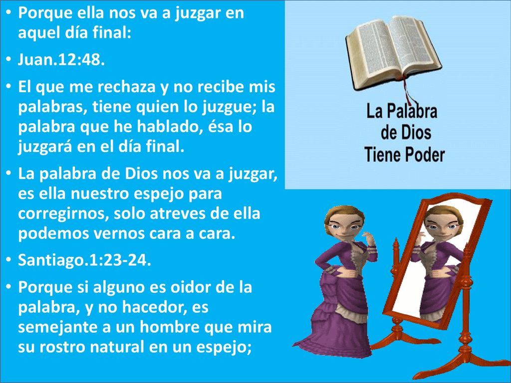 Porque ella nos va a juzgar en aquel día final: