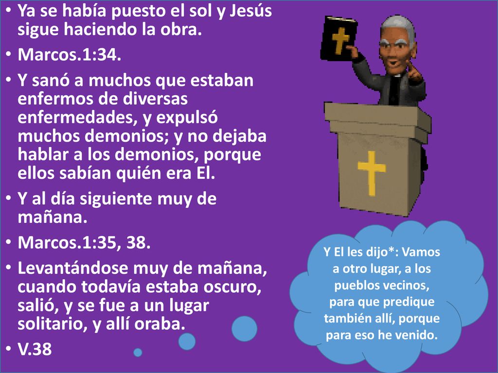 Ya se había puesto el sol y Jesús sigue haciendo la obra. Marcos.1:34.