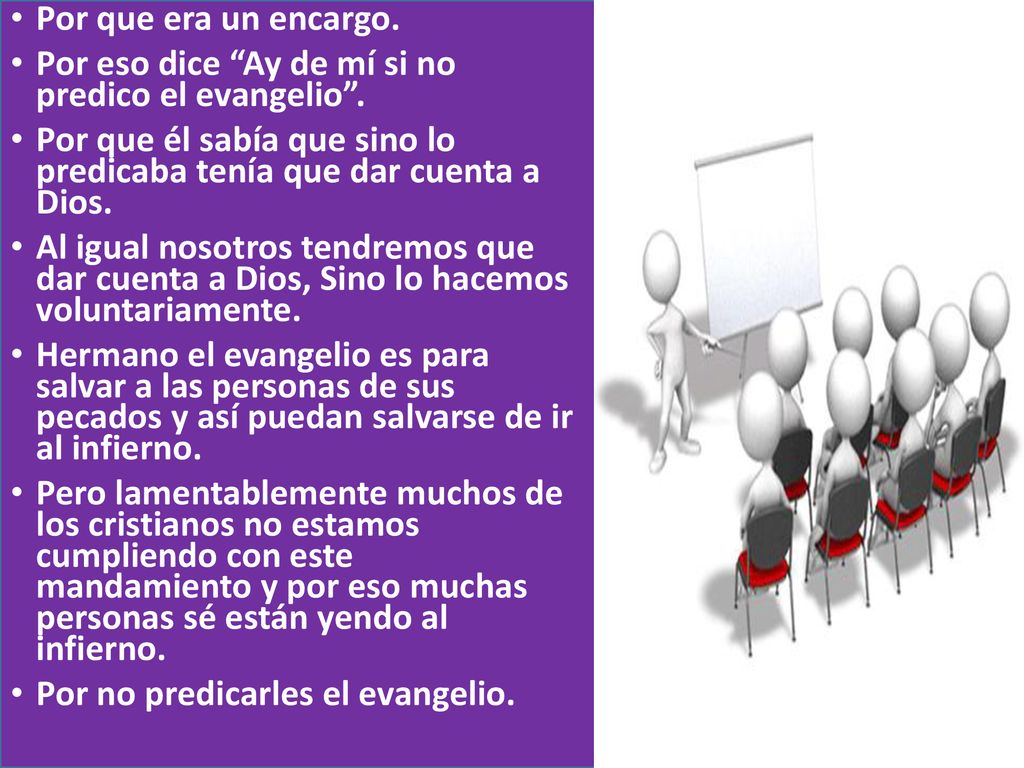 Por que era un encargo. Por eso dice Ay de mí si no predico el evangelio . Por que él sabía que sino lo predicaba tenía que dar cuenta a Dios.