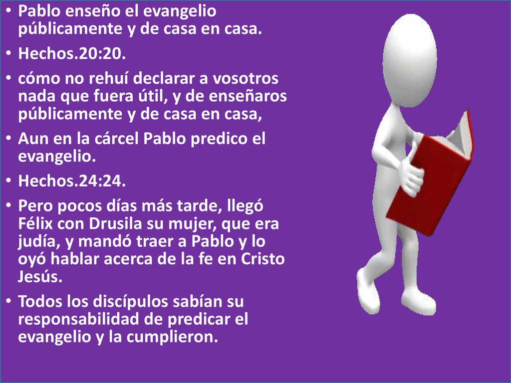 Pablo enseño el evangelio públicamente y de casa en casa.