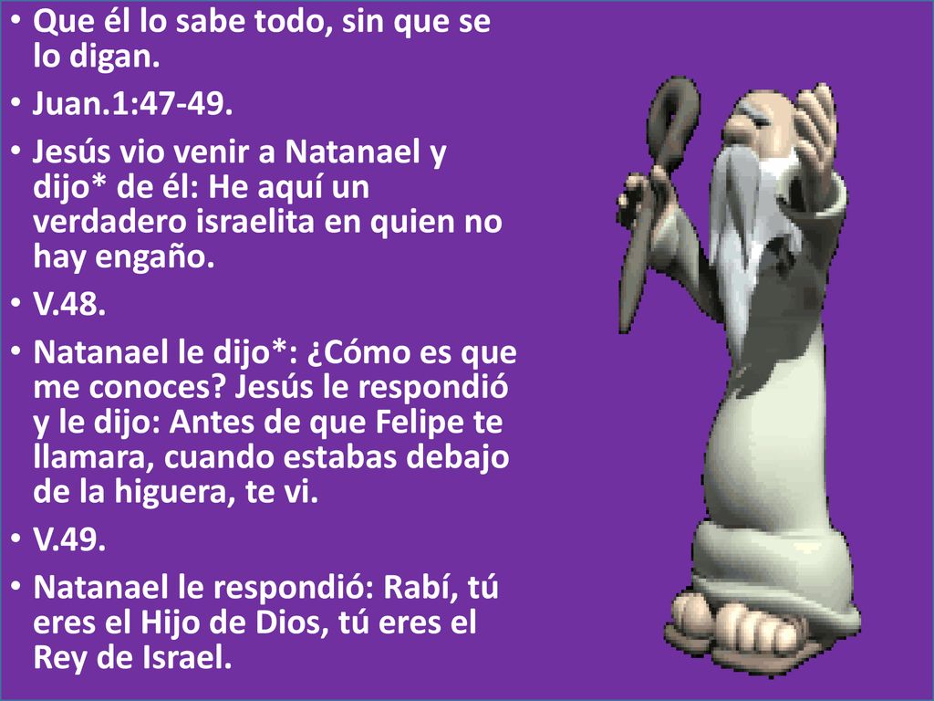 Que él lo sabe todo, sin que se lo digan.